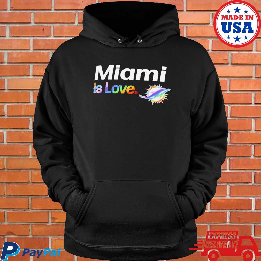 Miami Dolphins City Pride team Miami is Love shirt, hoodie, sweater, long  sleeve and tank top