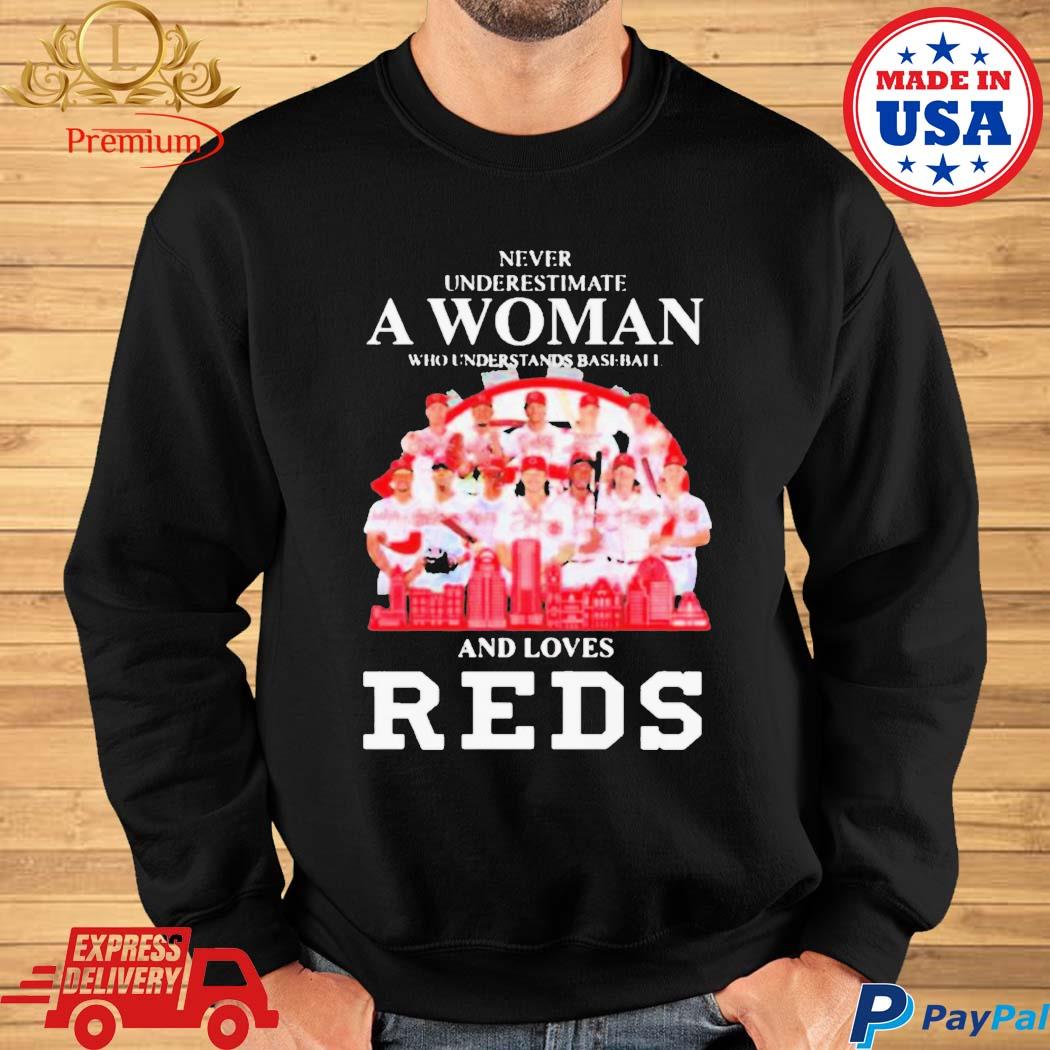 Never Underestimate A Woman Who Understands Baseball And Loves Cincinnati  Reds shirt, hoodie, sweater, long sleeve and tank top