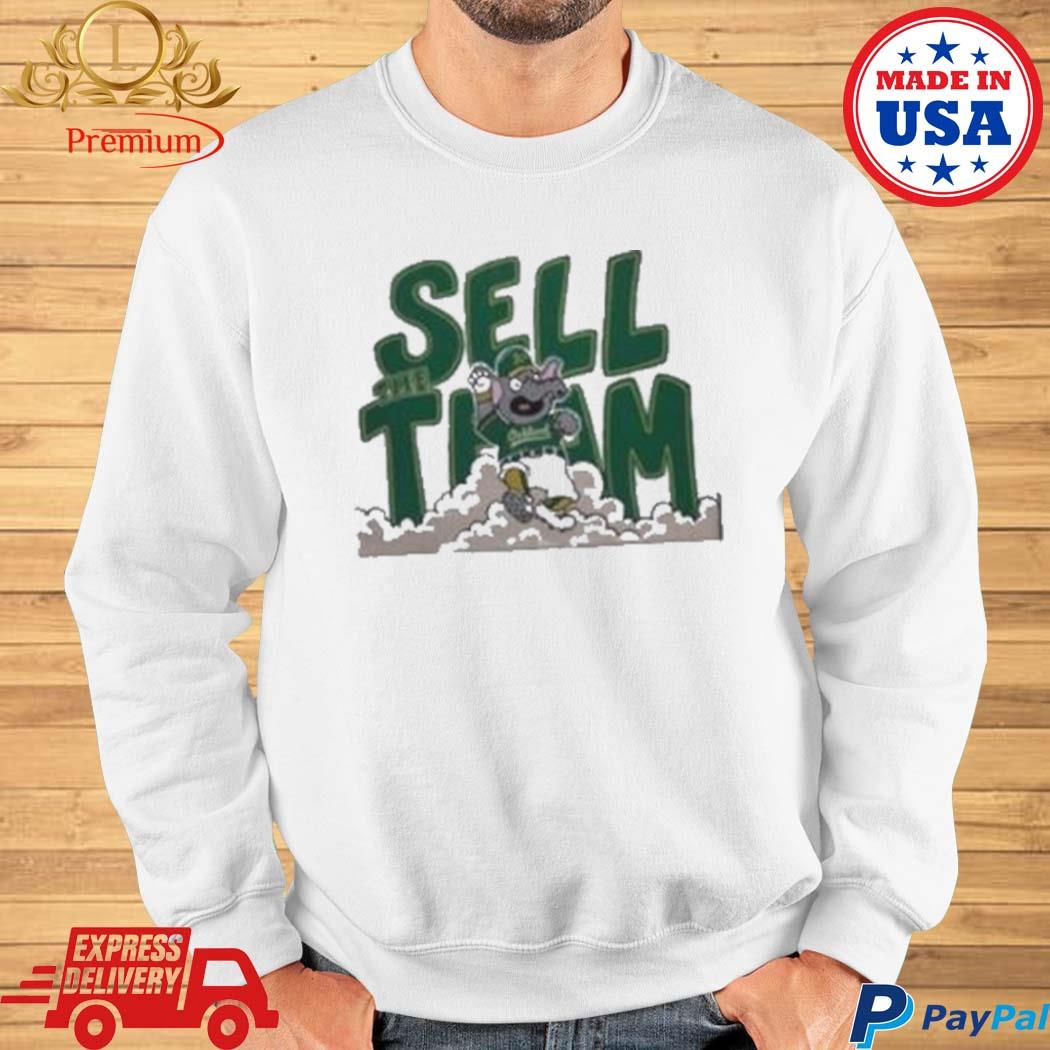 Oakland Athletics Sell The Team T-Shirts, hoodie, sweater, long sleeve and  tank top