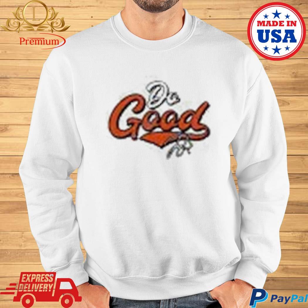 Official joe Burrow Do Good T-Shirt, hoodie, sweater, long sleeve and tank  top