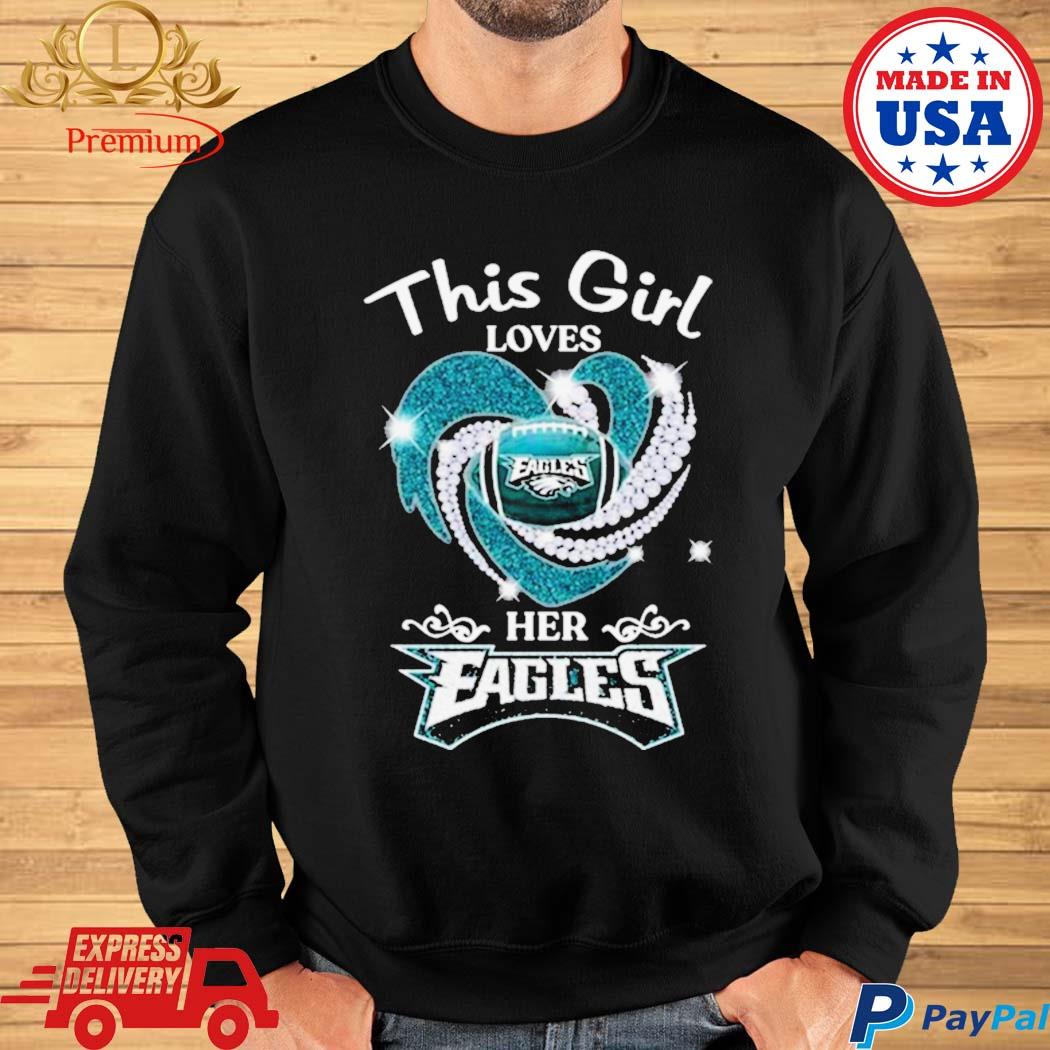 Official This girl loves her philadelphia eagles heart diamond 2023  T-shirt, hoodie, tank top, sweater and long sleeve t-shirt