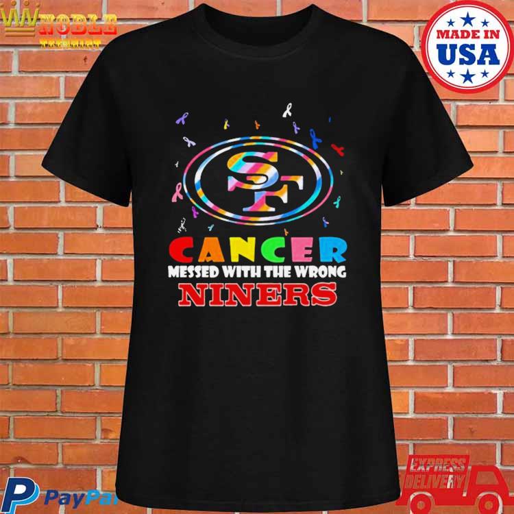 San Francisco 49ers Cancer Messed With The Wrong Niners 2023 Shirt, hoodie,  sweater, long sleeve and tank top