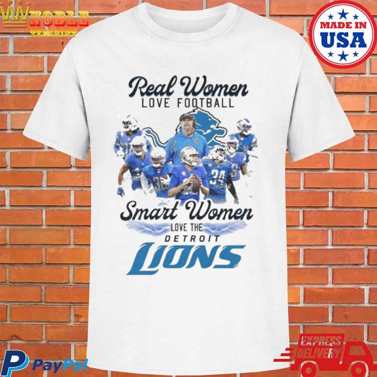 Design Real Women Love Football Smart Women Love The Detroit Lions Shirt,  hoodie, sweater, long sleeve and tank top