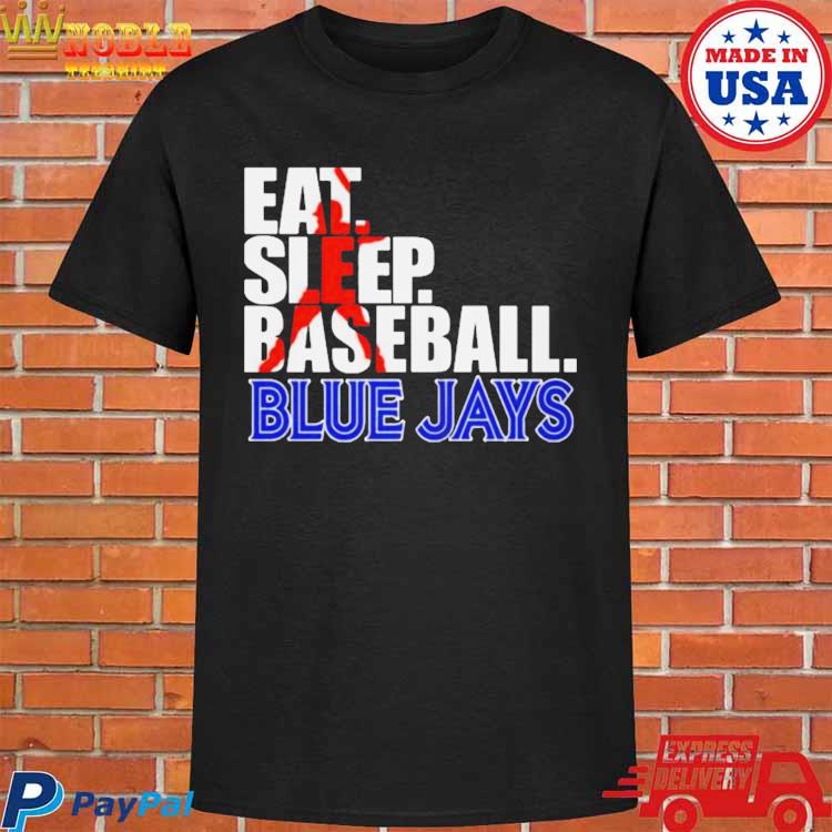 2023 Eat Sleep Baseball Toronto Blue Jays shirt