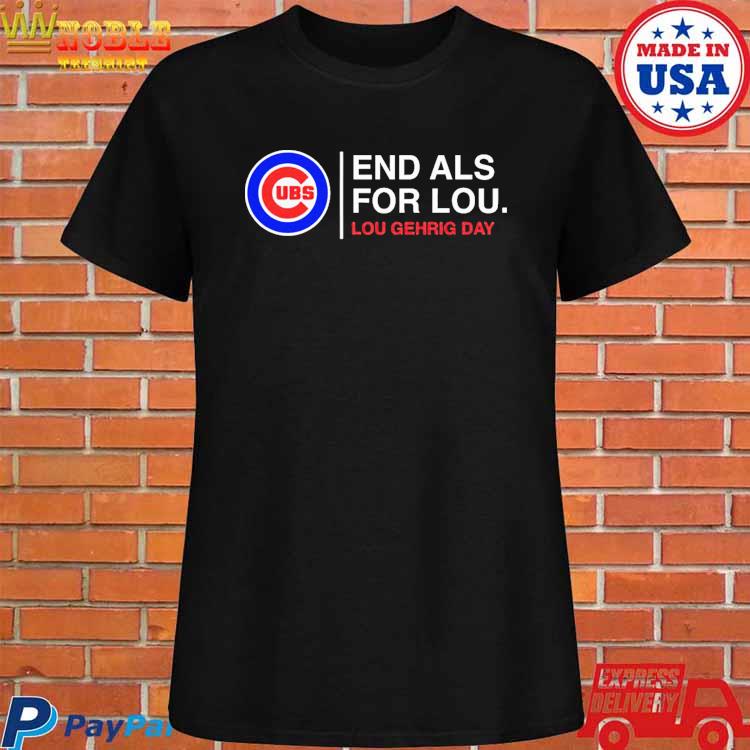 Chicago Cubs End Als 4 Lou Lou Gehrig Day shirt, hoodie, sweater, long  sleeve and tank top