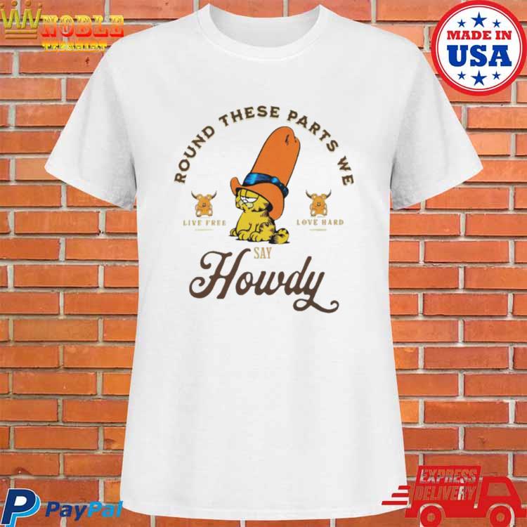 Official Garfield cowboy round these parts we say howdy T-shirt