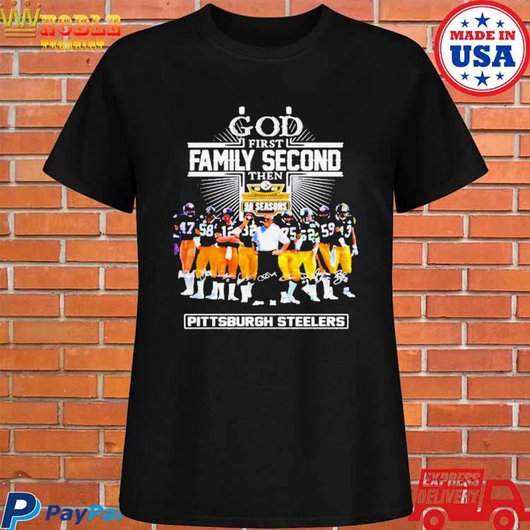 God First Family Second Then Steelers T-Shirt