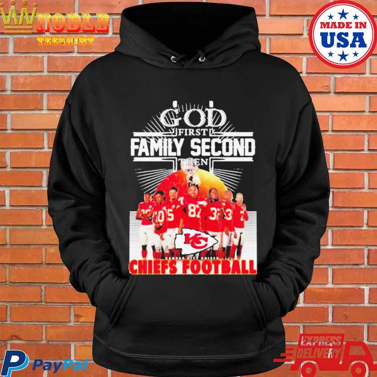 2023 God first family second then Kansas City Chiefs football t-shirt,  hoodie, sweater, long sleeve and tank top