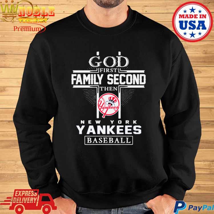 God First Family Second Then New York Yankees Baseball