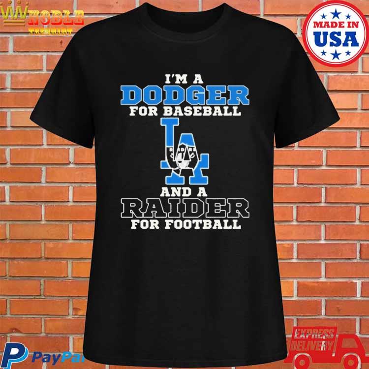 I'm A Dodger For Baseball And A Raider For Football T-Shirt