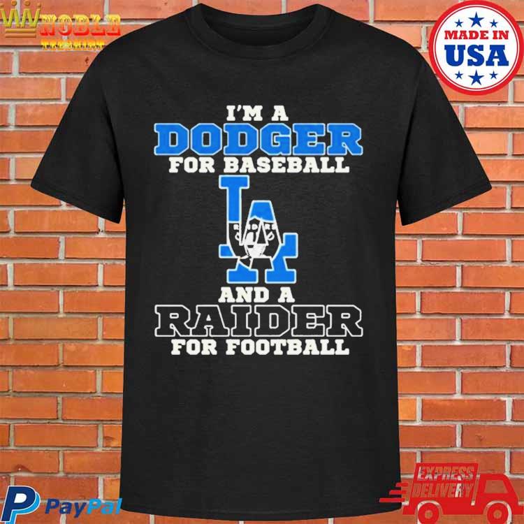 I'm A Dodger For Baseball And A Raider For Football T-Shirt