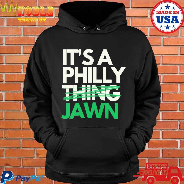 Official It's a philly thing jawn T-shirt, hoodie, tank top, sweater and  long sleeve t-shirt