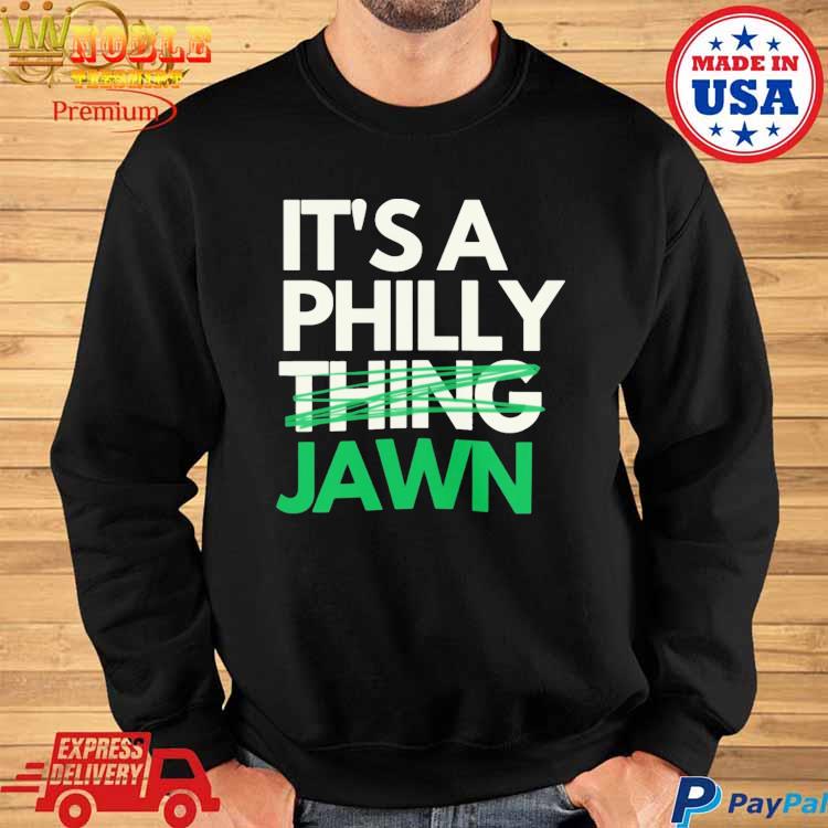 Premium Jawn it's a Philly thing shirt, hoodie, sweater, long sleeve and  tank top