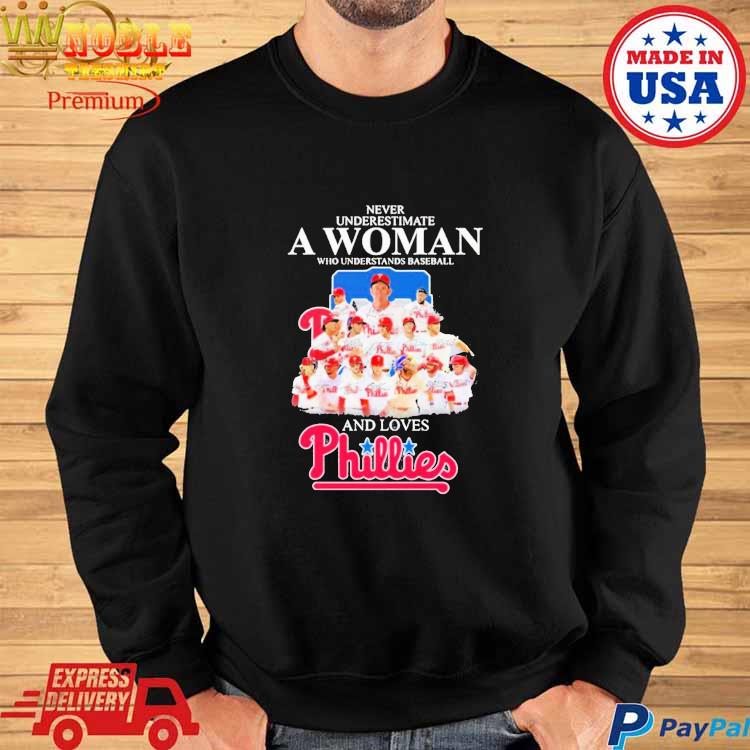 Never Underestimate A Woman Who Understands Baseball And Loves Phillies  T-shirt