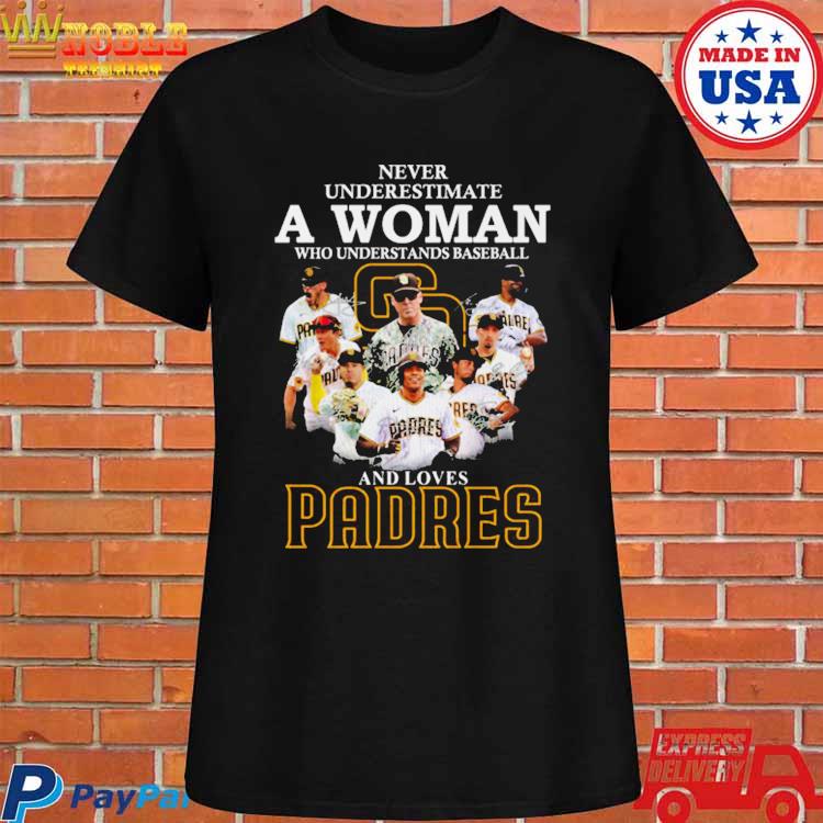 Official never Underestimate A Woman Who Understands Baseball And Loves  Padres T Shirt, hoodie, sweater, long sleeve and tank top