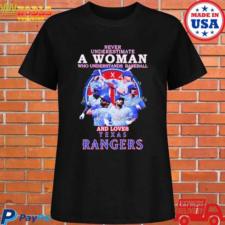 Never Underestimate A Woman Who Understands Baseball And Loves Texas Rangers  T Shirt