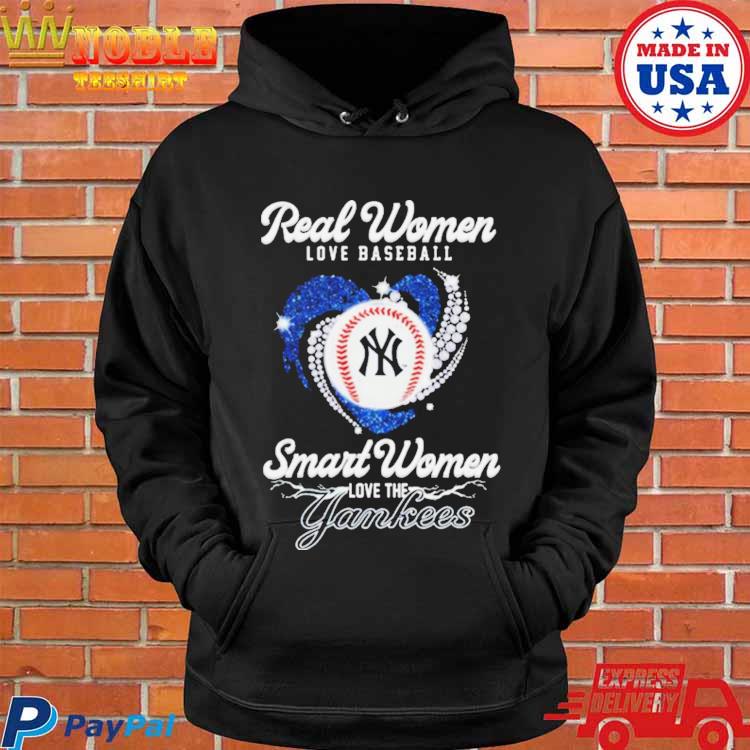 Official real women love baseball smart women love the yankees shirt,  hoodie, sweatshirt for men and women