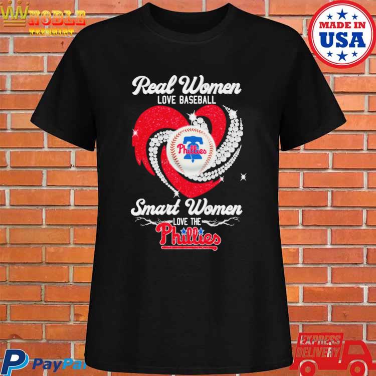 Real Women Love Baseball Smart Women Love The Phillies T-Shirt, hoodie,  sweater, long sleeve and tank top