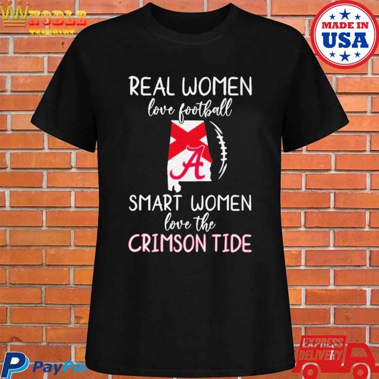 Official real Women Love Football Smart Women Love The Alabama T Shirt,  hoodie, sweater, long sleeve and tank top