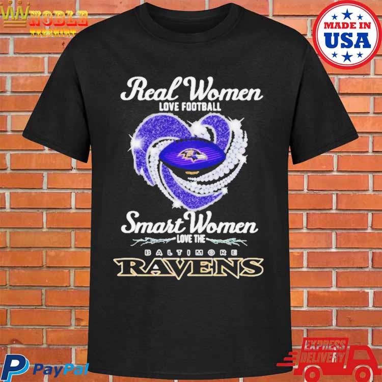 Real women love football smart women love the baltimore ravens shirt,  hoodie, sweater, long sleeve and tank top