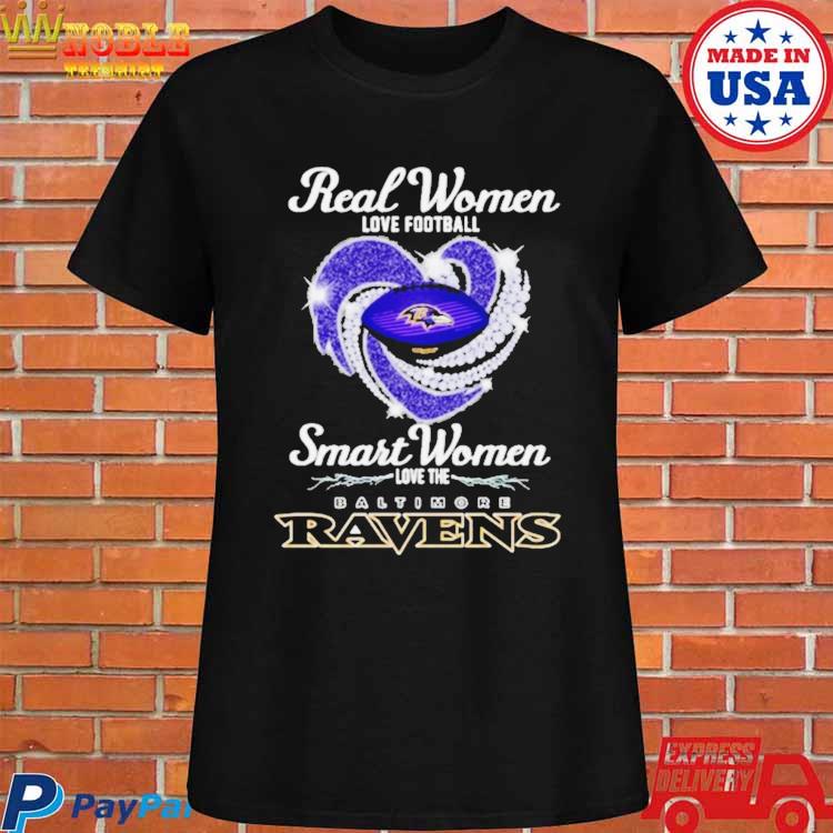 Real women love football smart women love the Baltimore Ravens t-shirt,  hoodie, sweater and long sleeve