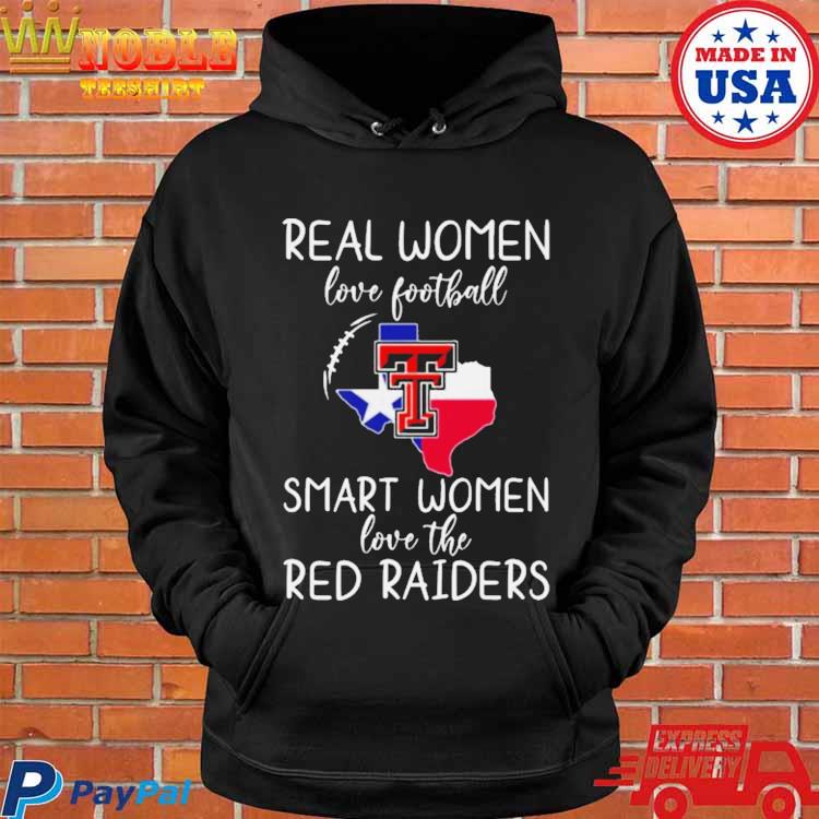 Real women love football smart women love the Texas Tech Red Raiders State  2023 shirt, hoodie, sweater, long sleeve and tank top