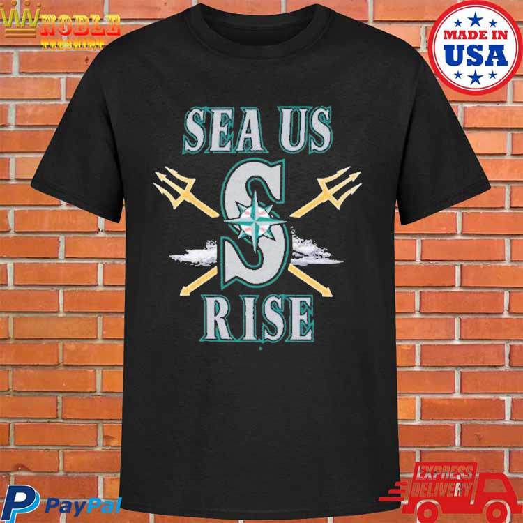 Official Seattle Mariners Sea Us Rise Shirt,Sweater, Hoodie, And