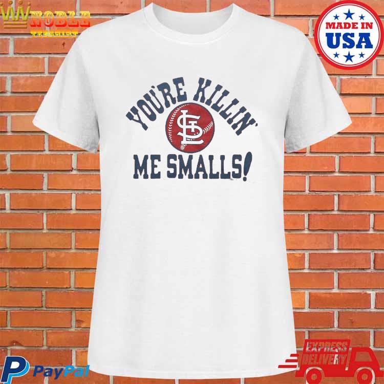 St Louis Cardinals You're Killin' Me Smalls Shirt, hoodie, sweater