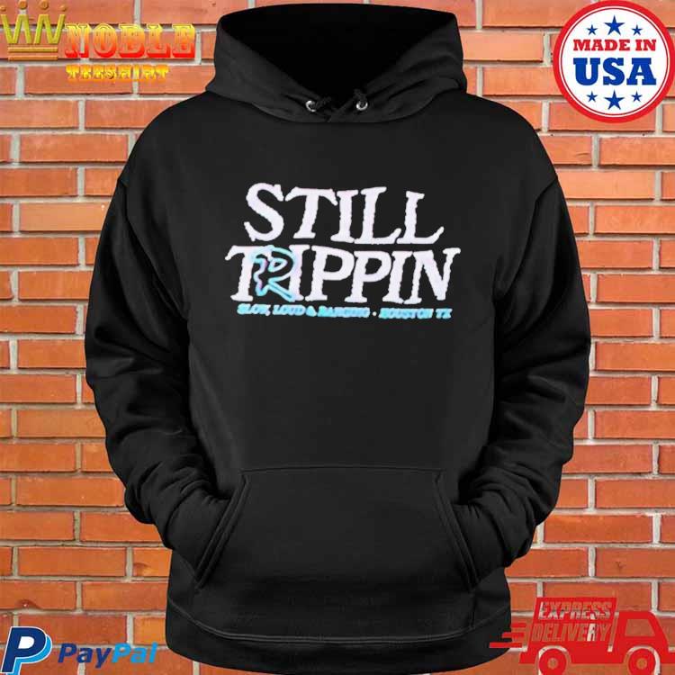 Still Tippin Houston TX T-shirts, hoodie, sweater, long sleeve and tank top