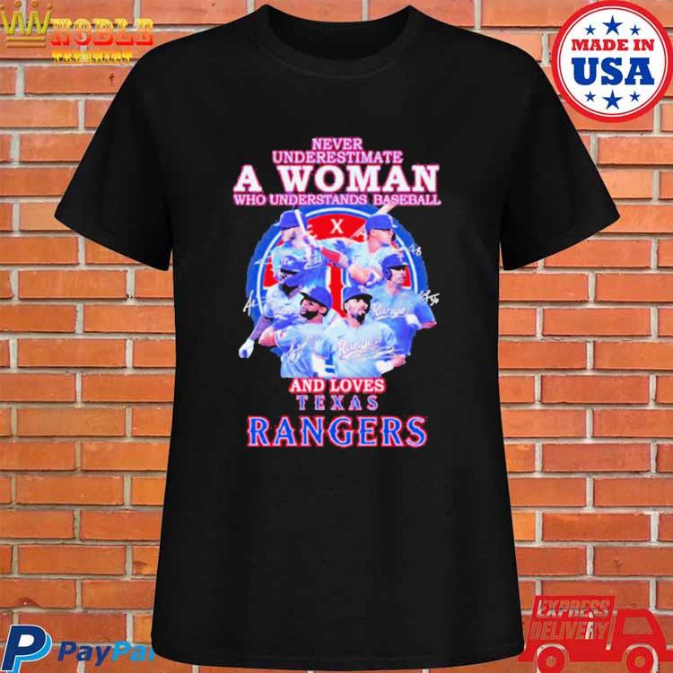 Never Underestimate A Woman Who Understands Baseball And Loves Texas Rangers  T Shirt