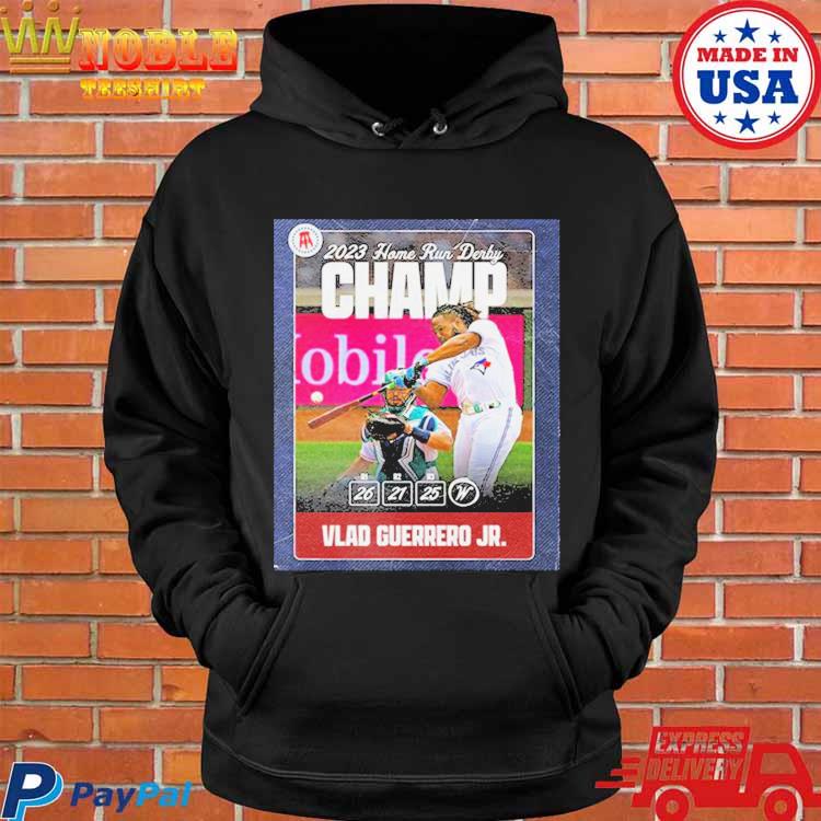 Vlad Guerrero Jr. Is Your 2023 Home Run Derby Champion Shirt, hoodie,  sweater, long sleeve and tank top