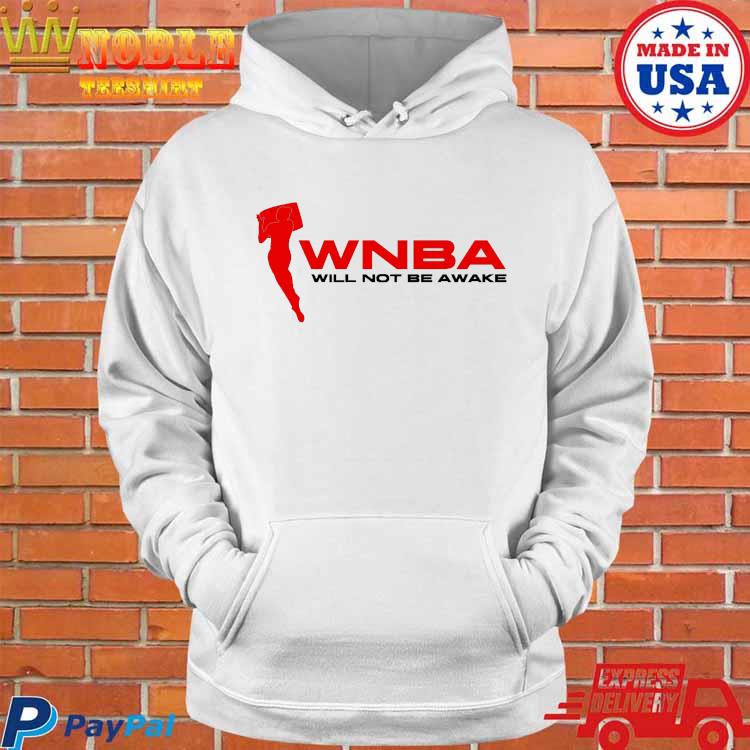 Official Wnba Will Not Be Awake Shirts - Briotee