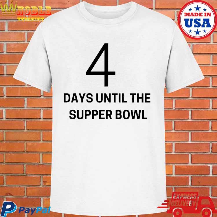 Original 4 Days Until The Super Bowl Shirt, hoodie, sweater, long