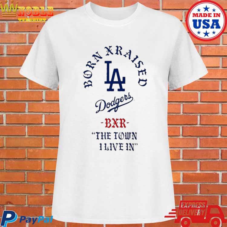 Born X Raised Dodgers The Town I Live In T-shirt,Sweater, Hoodie