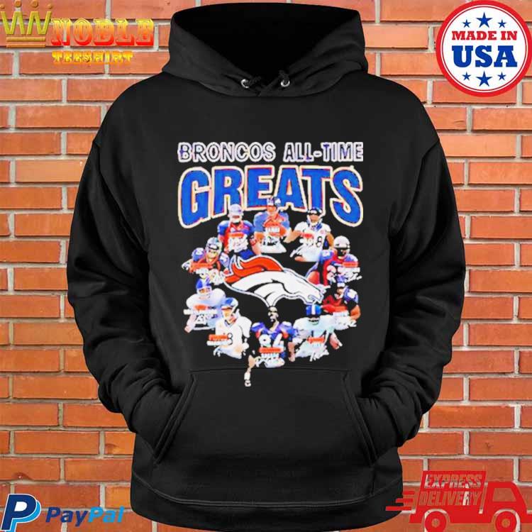 Denver Broncos All-time Greats Shirt, hoodie, sweater, long sleeve and tank  top