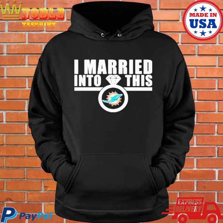 I Married Into This Miami Dolphins Logo Shirt, hoodie, longsleeve