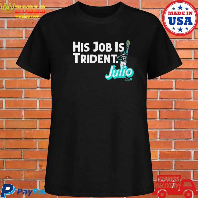 Official julio Rodriguez His Job Is Trident Shirt, hoodie, sweater, long  sleeve and tank top