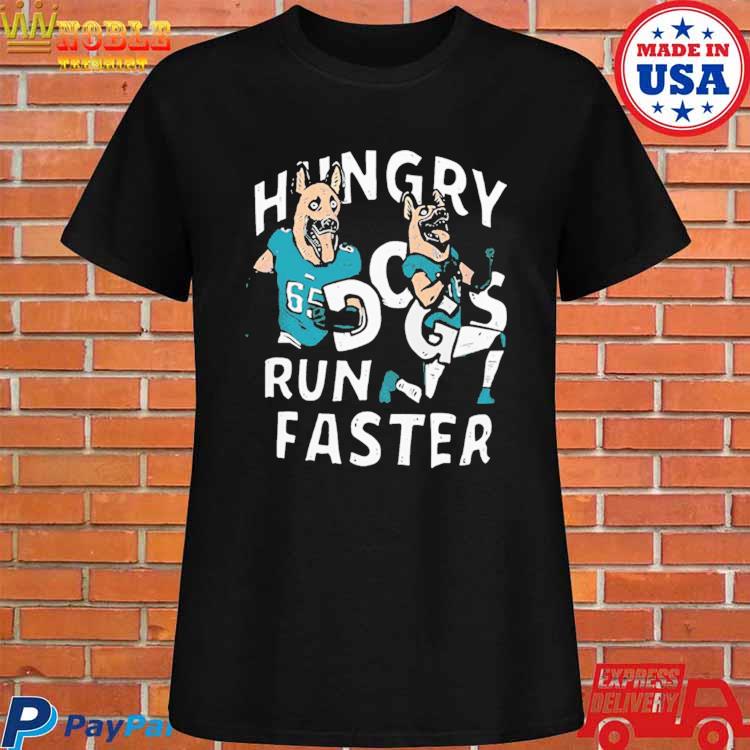 Hungry Dogs Run Faster Philadelphia Eagles Shirt, hoodie