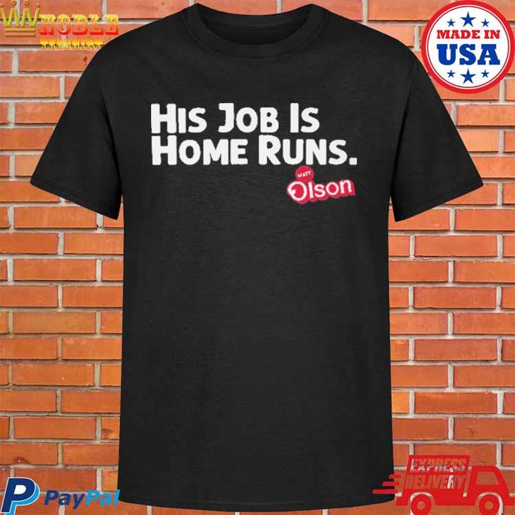 Matt Olson His Job Is Home Runs T-shirt, hoodie, sweater, long