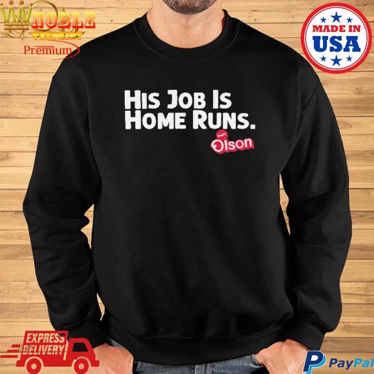 Matt Olson His Job Is Home Runs Tee Shirt - Yesweli