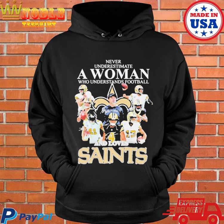 Official Never underestimate a woman who understands Football and loves  saints T-shirt, hoodie, tank top, sweater and long sleeve t-shirt