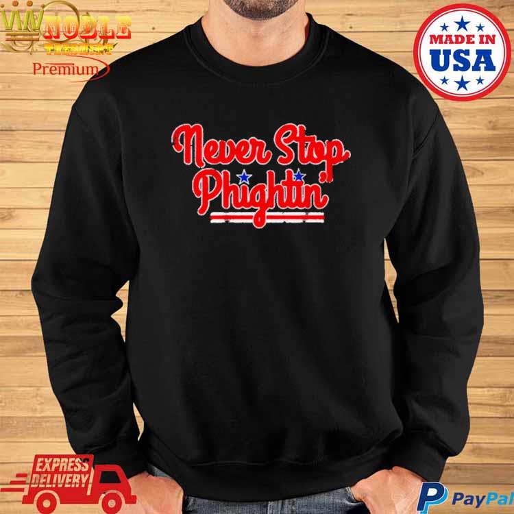 Philadelphia Phillies Never Stop Phightin' Shirt