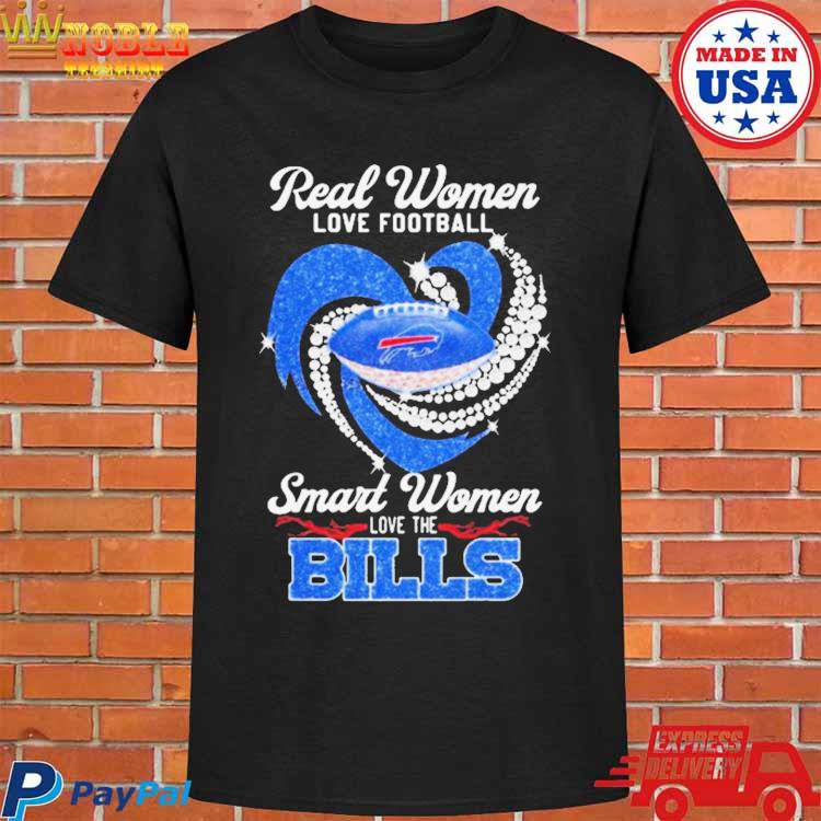 Buffalo Bills Real Women Love Football Smart Women Love The Bills Shirt