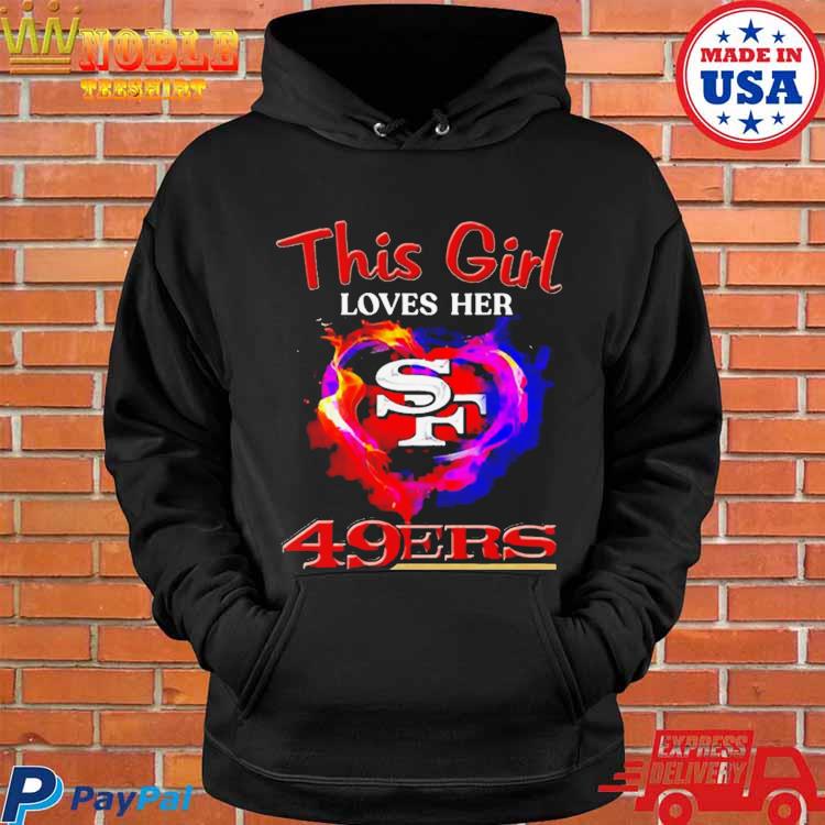 Official san Francisco 49ers This Girl Love Her 49ers Shirt, hoodie,  sweater, long sleeve and tank top