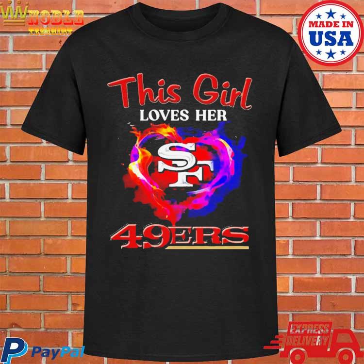 This girl loves her 49ers T-shirt, hoodie, sweater, long sleeve and tank top