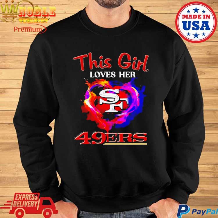 Official this Girl Loves Her San Francisco 49ers T Shirt, hoodie