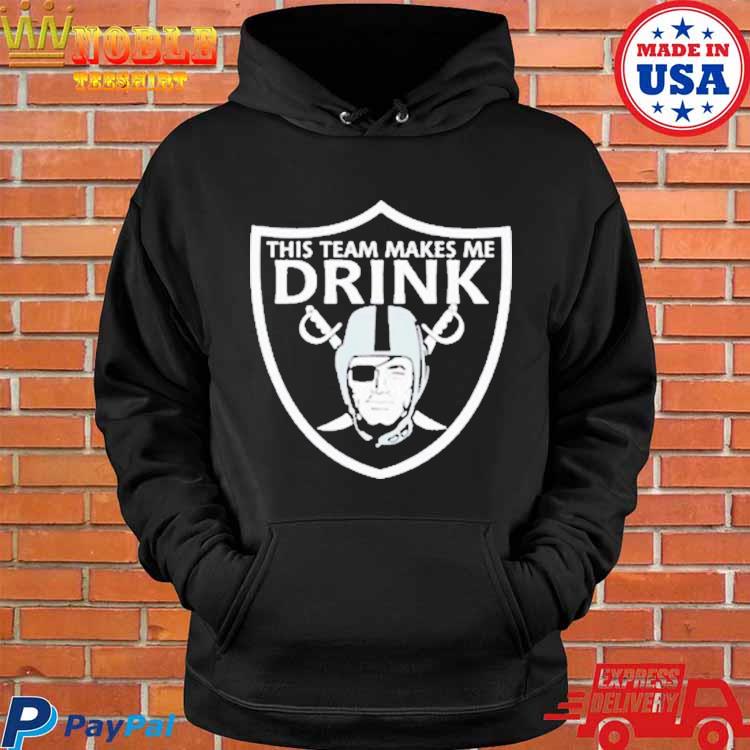 This Team Makes Me Drink Las Vegas Raiders Shirt, hoodie, longsleeve tee,  sweater