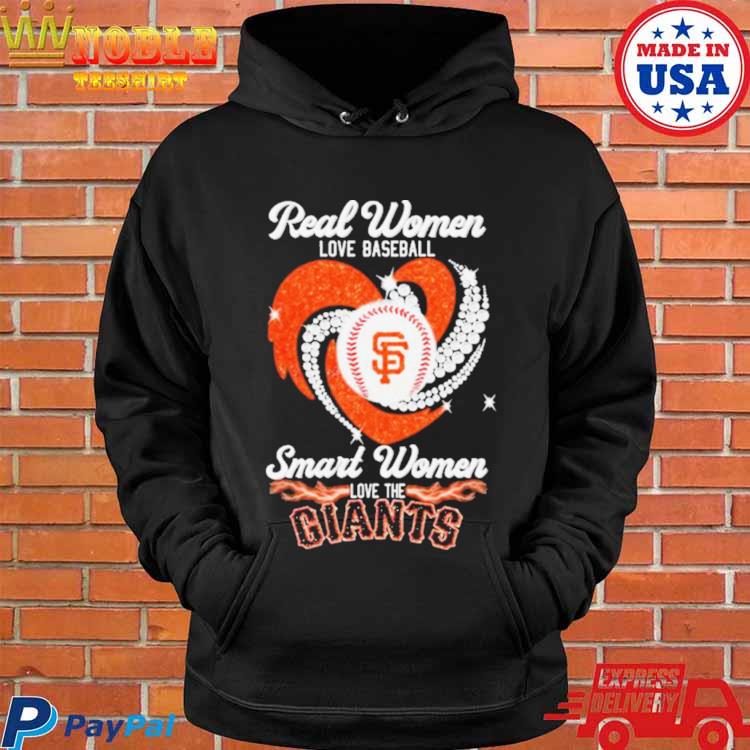 Real Women Love Baseball Smart Women Love The Giants Shirt, hoodie,  sweater, long sleeve and tank top