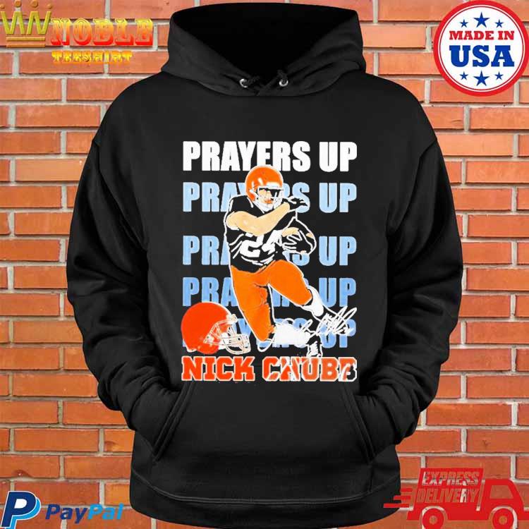 Nick Chubb Cleveland Brown All Praying For You, Nick Shirt, hoodie,  sweater, long sleeve and tank top