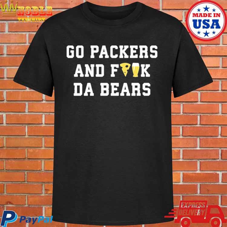 Official go Packers And Fuck Da Bears T Shirt, hoodie, sweater